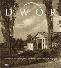 Okładka: Jan K. Ostrowski - Dwór polski w starej fotografii