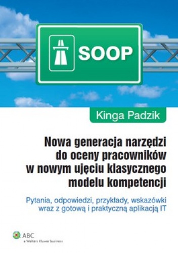 Okładka: Kinga Padzik - Ocena pracowników. Nowa generacja narzędzi do oceny pracowników w nowym ujęciu klasycznego modelu kompetencji