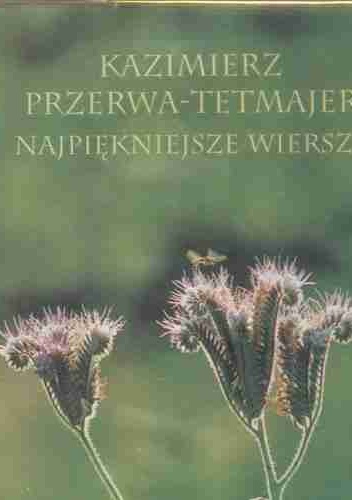 Okładka: Kazimierz Przerwa-Tetmajer - Najpiękniejsze wiersze