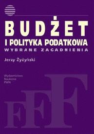 Okładka: Jerzy Żyżyński - Budżet i polityka podatkowa. Wybrane zagadnienia.