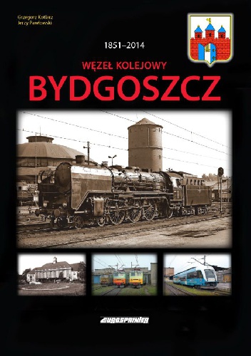 Okładka: Grzegorz Kotlarz - WĘZEŁ KOLEJOWY BYDGOSZCZ