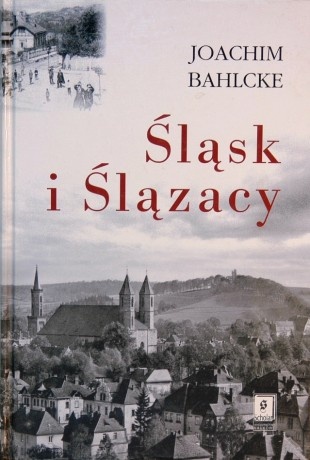 Okładka: Joachim Bahlcke - Śląsk i Ślązacy