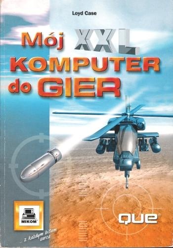 Okładka: Loyd Case - Mój XXL komputer do gier