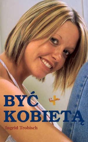 Okładka: Ingrid Trobisch - Być kobietą