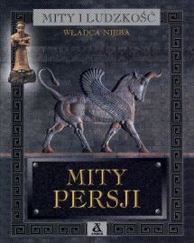 Okładka:  praca zbiorowa - Mity Persji. Władca Nieba