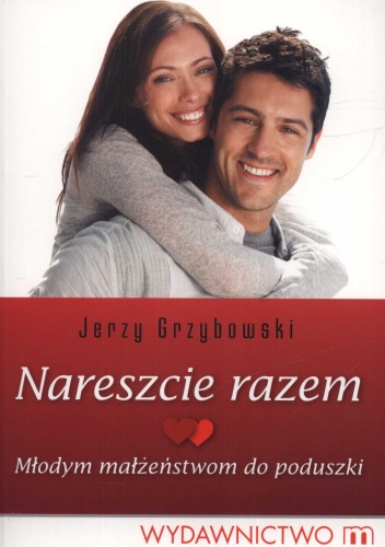 Okładka: Jerzy Grzybowski - Nareszcie razem. Młodym małżeństwom do poduszki