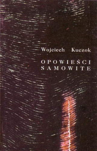Okładka: Wojciech Kuczok - Opowieści samowite