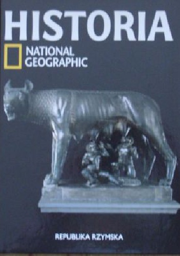Okładka:  Redakcja magazynu National Geographic - Republika rzymska. Historia National Geographic