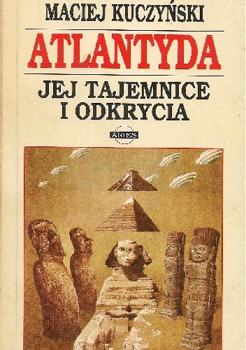 Okładka: Maciej Kuczyński - Atlantyda. Jej tajemnice i odkrycia