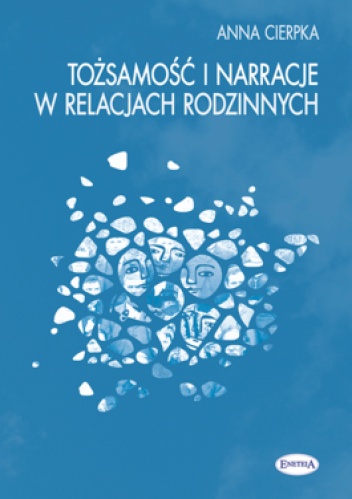 Okładka: Anna Cierpka - Tożsamość i narracje w relacjach rodzinnych