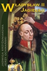 Okładka: Jadwiga Krzyżaniakowa - Władysław II Jagiełło