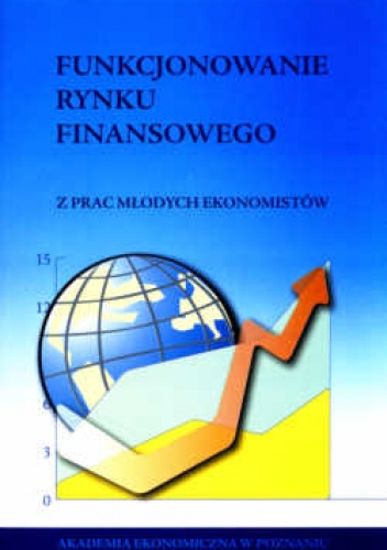 Okładka: Wiesława Przybylska-Kapuścińska - Funkcjonowanie rynku finansowego. z prac młodych ekonomistów.