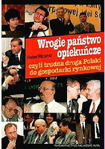 Okładka: Wacław Wilczyński - Wrogie państwo opiekuńcze