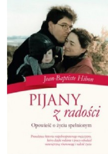 Okładka: Jean-Baptiste Hibon - Pijany z radości. Opowieść o życiu spełnionym