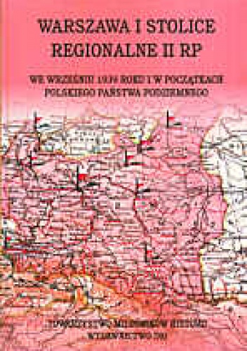Okładka:  praca zbiorowa - Warszawa i stolice regionalne we wrześniu   roku i początkac