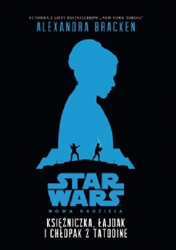 Okładka: Alexandra Bracken - Księżniczka, łajdak i chłopak z Tatooine