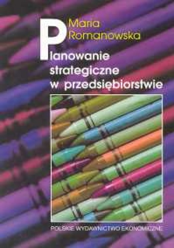Okładka: Maria Romanowska - Planowanie strategiczne w przedsiębiorstwie