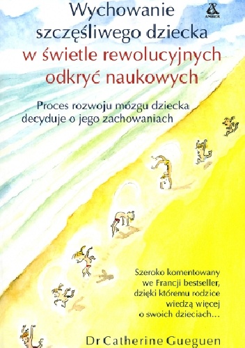 Okładka: Catherine Gueguen - Wychowanie szczęśliwego dziecka w świetle rewolucyjnych odkryć naukowych