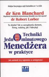 Okładka: Ken Blanchard - Techniki jednominutowego menedżera w praktyce /Jak zamienić trzy tajemnice w umiejętności