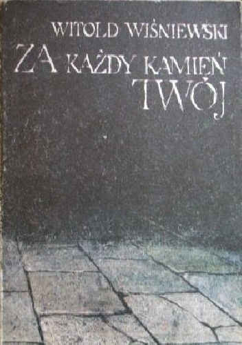 Okładka: Witold Wiśniewski - Za każdy kamień twój
