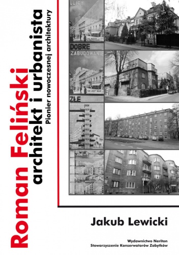 Okładka: Jakub Lewicki - Roman Feliński architekt i urbanista. Pionier nowoczesnej architektury.