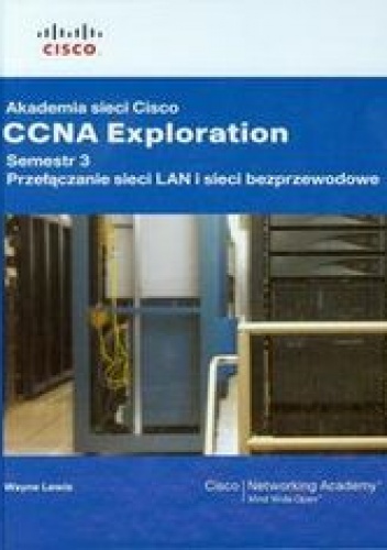 Okładka: Lewis Wayne - Akademia sieci Cisco CCNA Exploration. Semestr 3 + CD