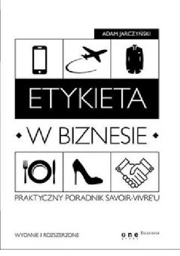 Okładka:  - Etykieta w biznesie. Praktyczny poradnik savoir-vivreu. Wydanie II rozszerzone