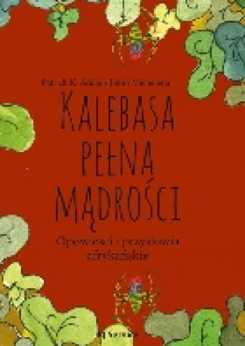 Okładka: Patrick Addai - Kalebasa pełna mądrości. Opowieści i przysłowia afrykańskie
