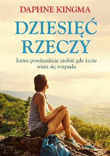Okładka: Kingma Daphne Rose - Dziesięć rzeczy, które powinniście zrobić, gdy życie wam się rozpada