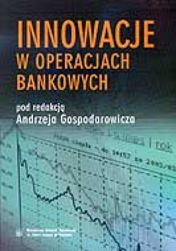 Okładka: Andrzej Gospodarowicz - Innowacje w operacjach bankowych