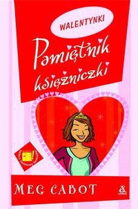 Okładka: Meg Cabot - Pamiętnik księżniczki 7 i 3/4. Walentynki