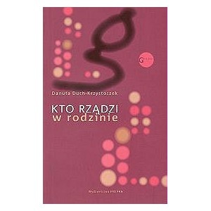 Okładka: Danuta Duch-Krzystoszek - Kto rządzi w rodzinie. Socjologiczna analiza relacji w małżeństwie