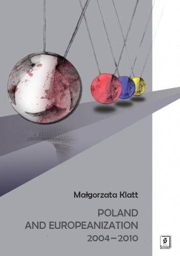 Okładka: Małgorzata Klatt - Poland and Europeanization 2004-2010