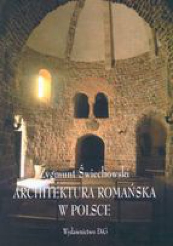 Zygmunt Świechowski - Architektura romańska w Polsce