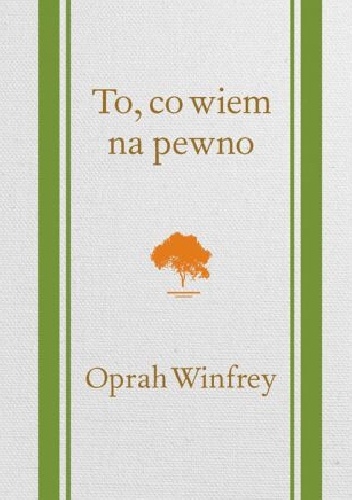 Okładka: Oprah Winfrey - To, co wiem na pewno