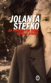 Okładka: Jolanta Stefko - Ja nikogo nie lubię oprócz siebie