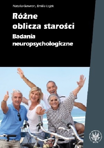 Okładka: Emilia Łojek - Różne oblicza starości. Badania neuropsychologiczne