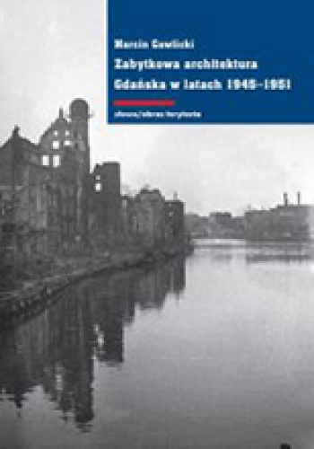 Okładka: Marcin Gawlicki - Zabytkowa architektura Gdańska w latach 1945-1951