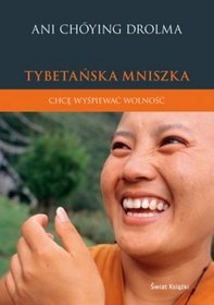 Okładka: Ani Choying Drolma - Tybetańska mniszka. Chcę wyśpiewać wolność