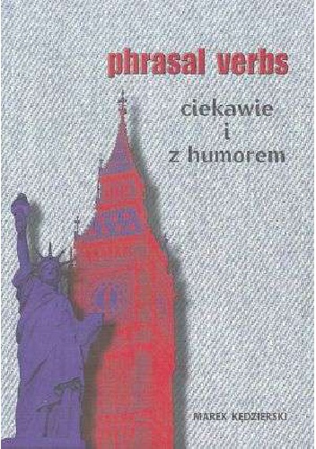 Okładka: Marek Kędzierski - Phrasal verbs. Ciekawie i z humorem