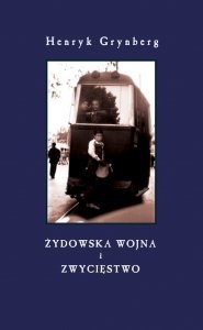 Okładka: Henryk Grynberg - Żydowska wojna i Zwycięstwo