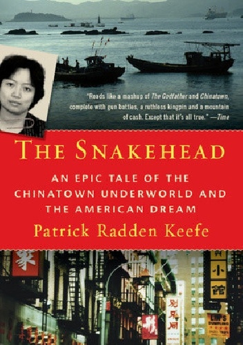 Okładka: Patrick Radden Keefe - Snakehead. An Epic Tale of the Chinatown Underworld and the American Dream