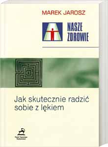 Okładka: Marek Jarosz - Jak skutecznie radzić sobie z lękiem