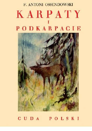 Okładka: Antoni Ferdynand Ossendowski - Karpaty i Podkarpacie