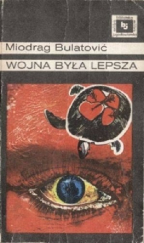 Okładka: Miodrag Bulatović - Wojna była lepsza