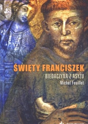 Okładka: Michel Feuillet - Święty Franciszek. Biedaczyna z Asyżu