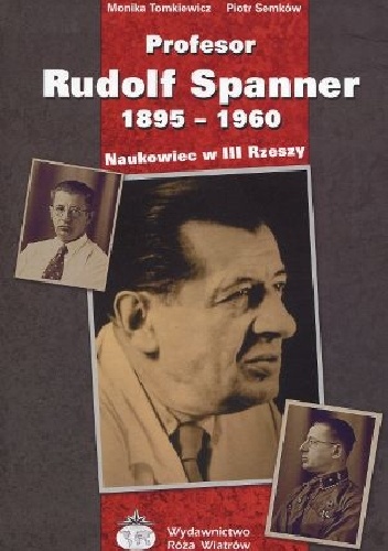 Okładka: Monika Tomkiewicz - Profesor Rudolf Spanner: Naukowiec w III Rzeszy
