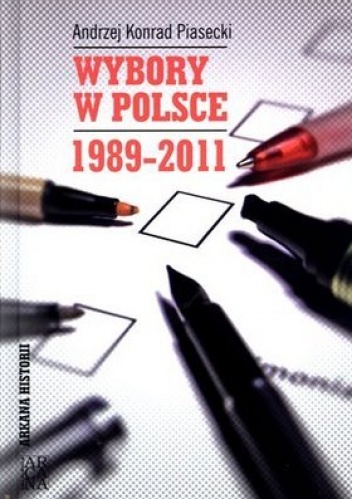 Okładka: Andrzej Konrad Piasecki - Wybory w Polsce 1989 - 2011