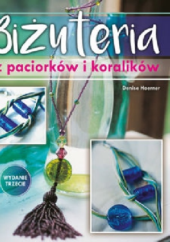 Okładka: Denise Hoerner - Biżuteria z paciorków i koralików