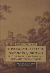 Okładka: Piotr Żbikowski - W pierwszych latach narodowej niewoli